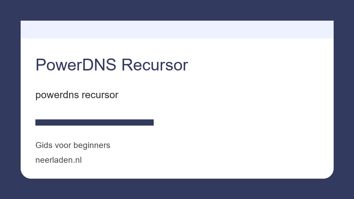 powerdns recursor voor veiligheidsbewuste gebruikers