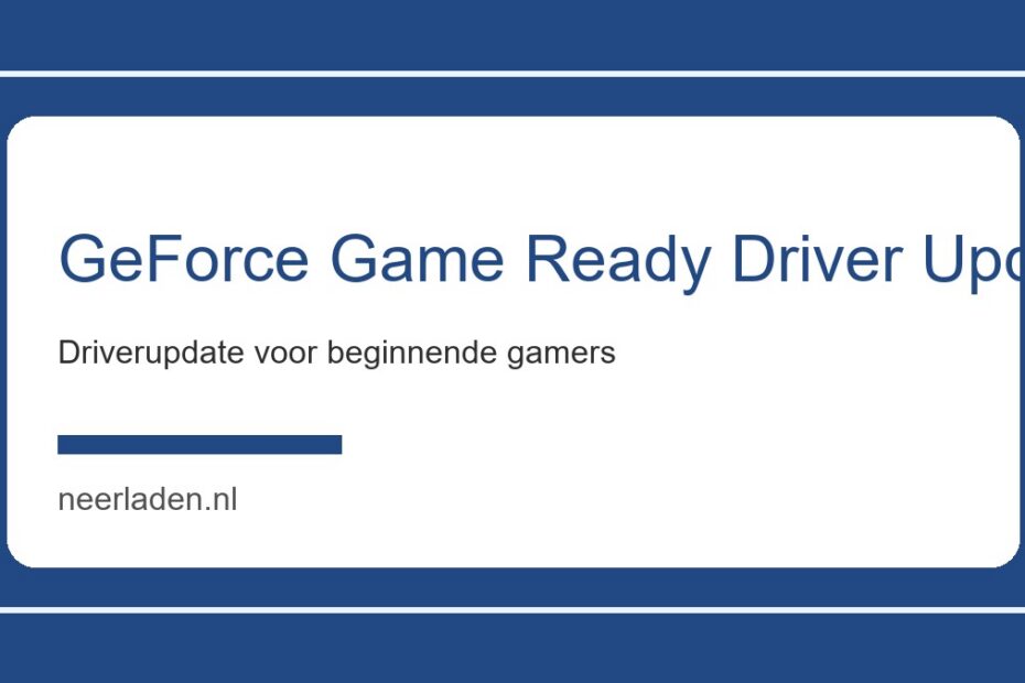 geforce game ready driver update voor NVIDIA gamers